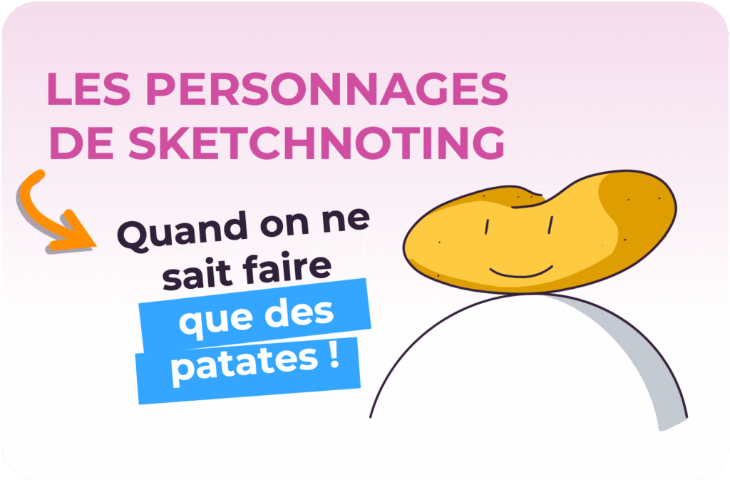 Quel personnage de sketchnoting quand on ne sait dessiner que des patates ?